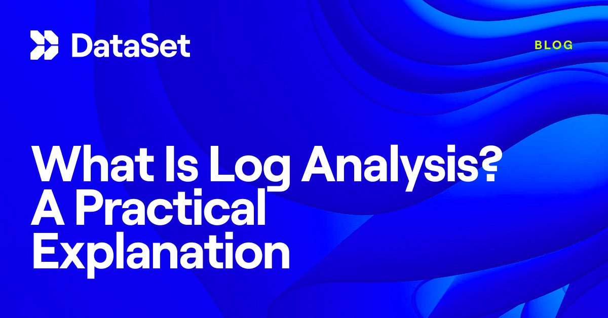 What Is Log Analysis? A Practical Explanation DataSet